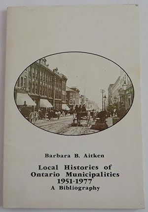 Local Histories of Ontario Municipalities 1951-1977. A Bibliography