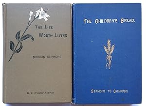 Children's Bread, Short Sermons; & The Life Worth Living, Mission Sermons & Mission Sermons for t...