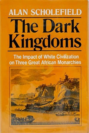 The Dark Kingdoms: The Impact of White Civilization on Three Great African Monarchies