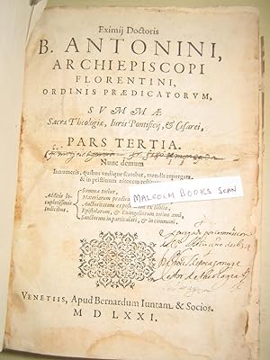 Eximij doctoris B. Antonini, Archiepiscopi Florentini, ordinis Praedicatorum, Summae sacrae theol...