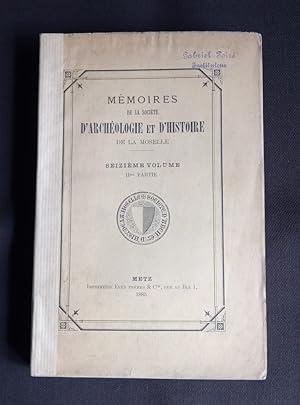 Mémoires de la société d'archéologie et d'histoire de la Moselle 1885 - 2e partie