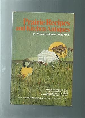 PRAIRE RECIPES and KITCHEN ANTIQUES original recipes gathered from pioneer families at wayside ka...