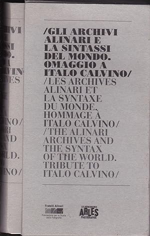 Gli Archivi Alinari e la sintassi del mondo. Omaggio a Italo Calvino. //Les archives Alinari et l...