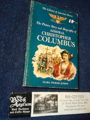 The Picture Story and Biography of Admiral Christopher Columbus