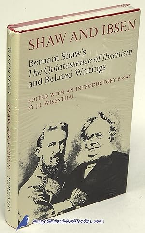 Shaw and Ibsen: Bernard Shaw's "The Quintessence of Ibsenism", and Related Writings