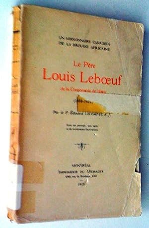 Le Père Louis Leboeuf de la Compagnie de Jésus (1858-1926): un missionnaire canadien de la brouss...