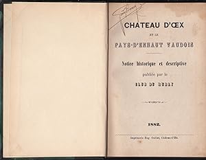 Château d'Oex et le Pays d'Enhaut vaudois. Notice historique et descriptive.
