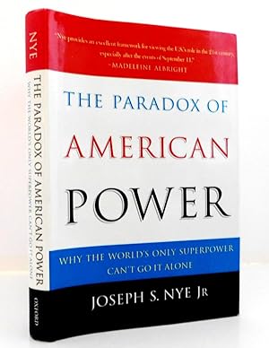 The Paradox of American Power : Why the World's Only Superpower Can't Go It Alone
