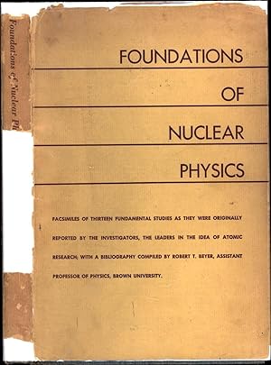 Foundations of Nuclear Physics / Facsimiles of Thirteen Fundamental Studies as they were original...