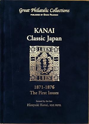 Kanai Classic Japan: 1871  1876, the First issues formed by Hiroyuki Kanai