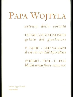 Papa Wojtyla : astenia della volonta; Oscar Luigi Scalfaro : grinta del giustiziere; F. Parri-Leo...
