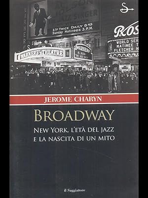 Broadway New York l'eta' del Jazz e la nascita di un mito
