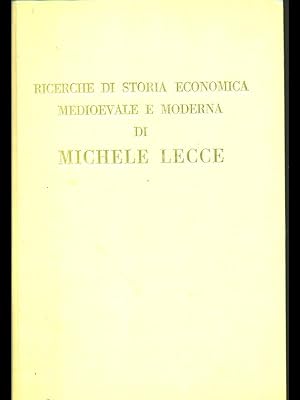 Ricerche di storia economica medioevale e moderna di Michele Lecce