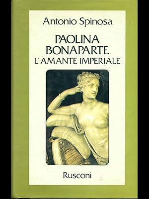 Paolina Bonaparte l'amante imperiale
