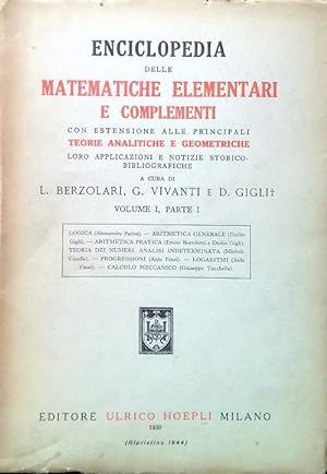 Enciclopedia delle matematiche elementari e complementi. Vol. I, Parte I