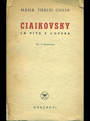 Ciaiakovsky, la vita e l'opera