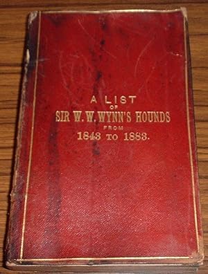 A List of Sir W.W. Wynn's Hounds from 1843 to 1883
