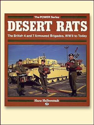 Desert Rats: The British 4 and 7 Armoured Brigades, WWII to Today (Military Power)