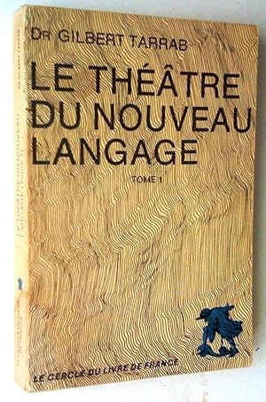 Le Théâtre du nouveau langage, tome 1: essai sur le drame de la parole