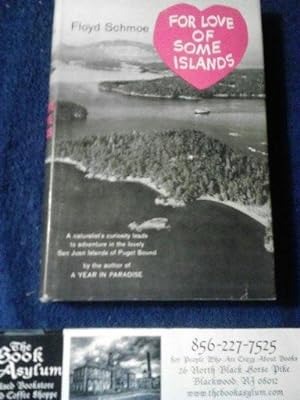 For Love of some Islands Memoirs of some years spent in the San Juan Islands of Puget Sound