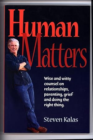 Human Matters / Wise and witty counsel on relationships, parenting, grief and doing the right thi...