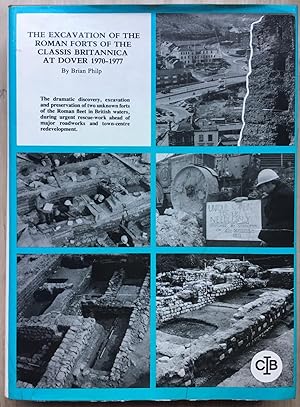 The Excavation of the Roman Forts of the Classis Britannica at Dover 1970-77 (prior to major road...