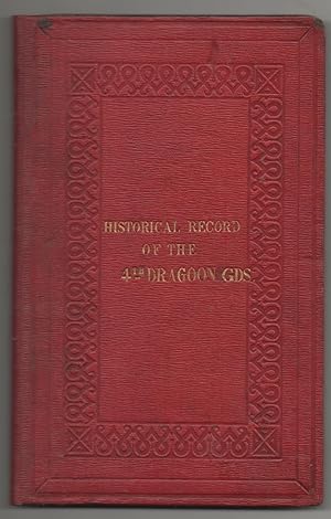 HISTORICAL RECORD OF THE FOURTH OR THE ROYAL IRISH REGIMENT OF DRAGOON GUARDS containing an Accou...