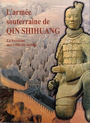L'armée souterraine de Qin Shihuang. La huitième merveille du monde.