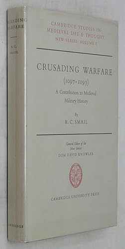 Crusading Warfare (1097-1193): A Contribution to Medieval Military History (1956 Edition)