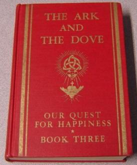 The Ark And The Dove: Our Quest For Happiness: The Story Of Divine Love, A Textbook Series For Hi...