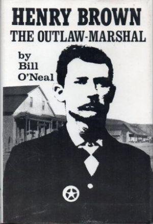 HENRY BROWN The Outlaw-Marshal
