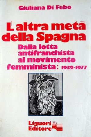 L'ALTRA METÀ DELLA SPAGNA. DALLA LOTTA ANTIFRANCHISTA AL MOVIMENTO FEMMINISTA (1939-1977)