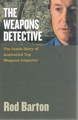 The Weapons Detective: The Inside Story of Australia's Top Weapons Inspector