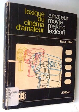 Le cinéma d'amateur. Lexique des termes usuels. / Amateur movie making. A lexicon of basic terms