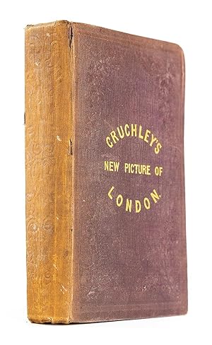 Cruchley's New Picture of London comprising the history, rise, and progress of the metropolis to ...