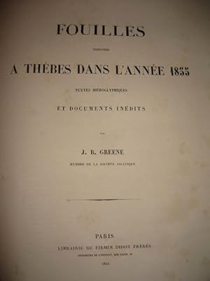 Fouilles exécutées à Thèbes dans lannée 1855. Texte hiéroglyphiques et documents inédits.