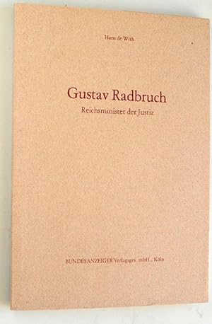 Gustav Radbruch : Reichsminister der Justiz ; Gedanken uund Dokumente zur Rechtspolitik Gustav Ra...