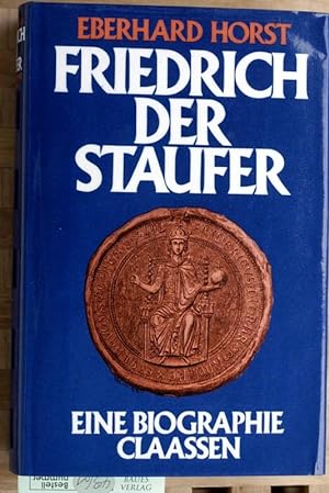 Friedrich der Staufer. Eine Biographie.