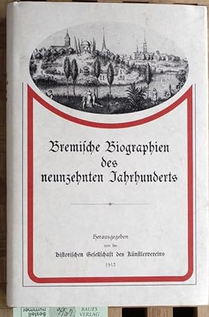 Bremische Biographien des neunzehnten Jahrhunderts - Faksimile der Ausgabe von 1912 herausgegeben...