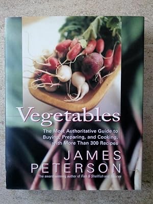 Vegetables: The Most Authoritative Guide to Buying, Preparing, and Cooking with More than 300 Rec...