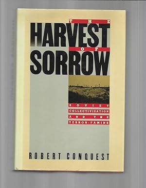 THE HARVEST OF SORROW; Soviet Collectivization and the Terror~Famine.