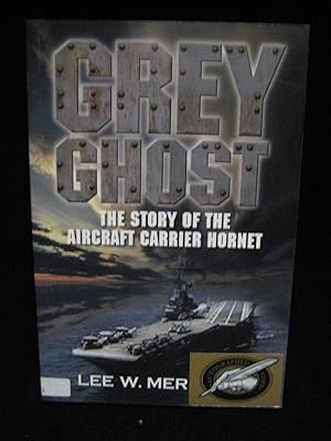 GREY GHOST: The Story Of The Aircraft Carrier Hornet