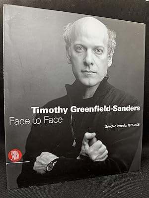 Timothy Greenfield-Sanders: Face to Face: Selected Portraits 1977-2005 (First Edition)