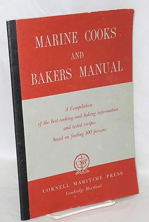 Marine cooks and bakers manual: A compilation of the best cooking and baking information and test...