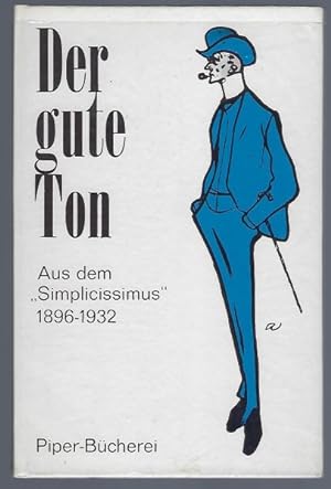 Der gute Ton. "Aus dem Simplicissimus" 1896 - 1932. Herausgegeben und eingeleitet von Konrad Stra...