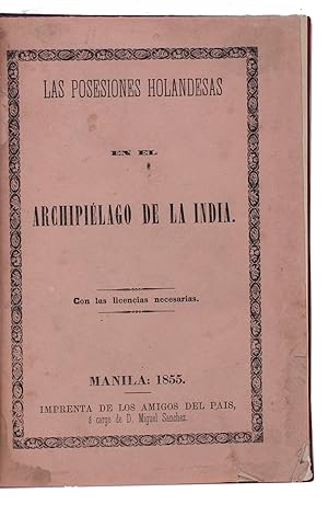 Las posesiones holandesas en el archipiélago de la India.Manila, Miguel Sanchez, 1855. 8vo. Moder...