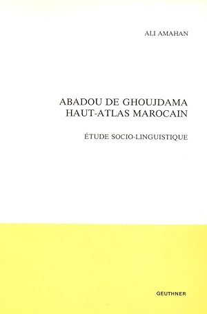 Peuplement et vie quotidienne dans un village du Haut-Atlas Marocain, Abadou de Ghoujdama: étude ...