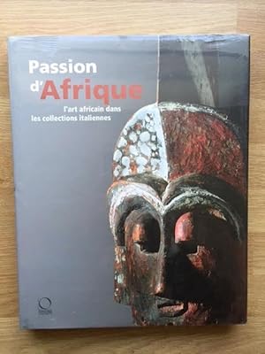 Passion d'Afrique: L'Arte Africain dans les Collections Italiennes