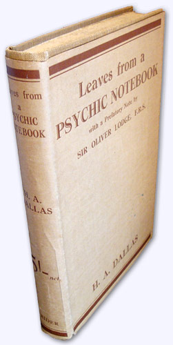 Leaves from a Psychic Note-Book [with a Prefatory Note by Sir Oliver Lodge, F.R.S.].