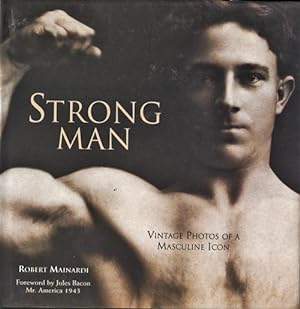 Strong Man. Vintage Photos of a Masculine Icon